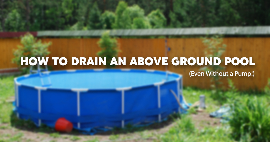 Como drenar uma piscina acima do solo (mesmo sem bomba!)