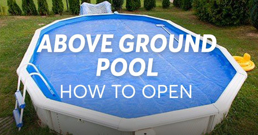 Cum se deschide o piscină supraterană