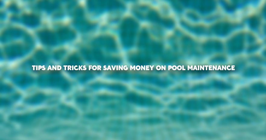 11.28 Tips and Tricks For Saving Money on Pool Maintenance