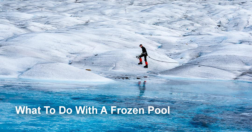 2.7 What To Do With A Frozen Pool