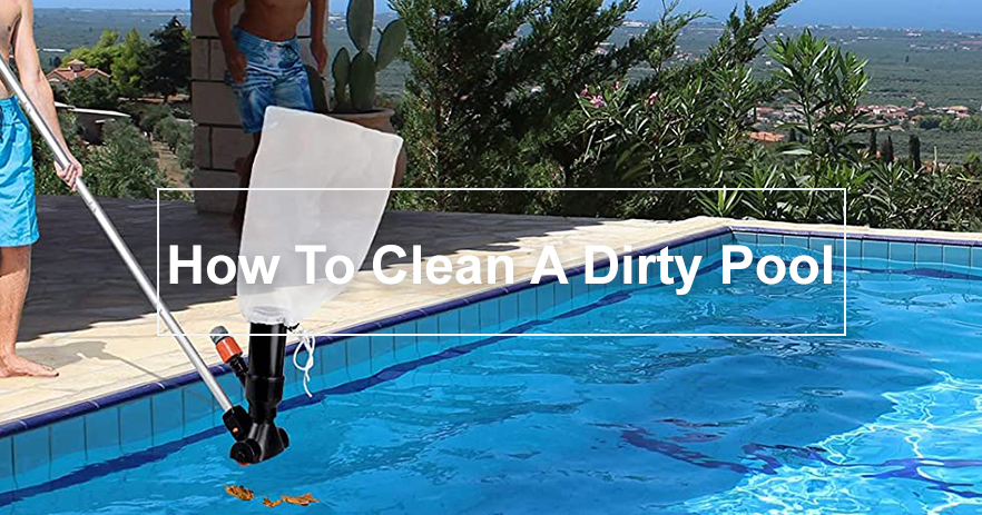 4.25 How To Clean A Dirty Pool