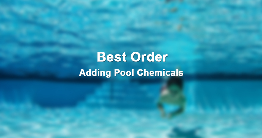 Best Order for Adding Pool Chemicals